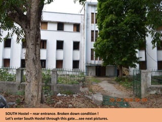 SOUTH Hostel – rear entrance. Broken down condition !
Let’s enter South Hostel through this gate….see next pictures.
 