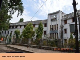 Walk on to the West Hostel.
 