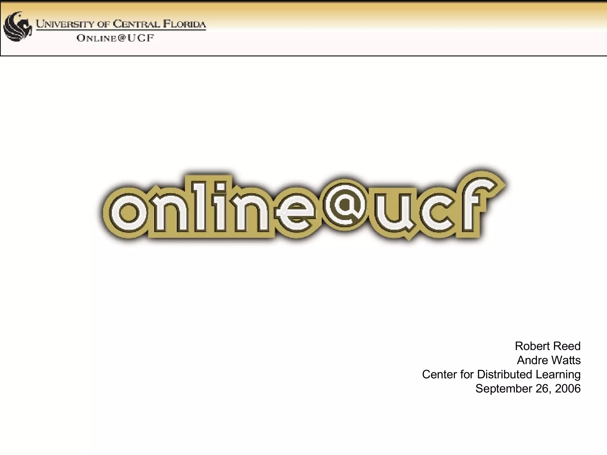 Robert Reed Andre Watts Center for Distributed Learning September 26, 2006   