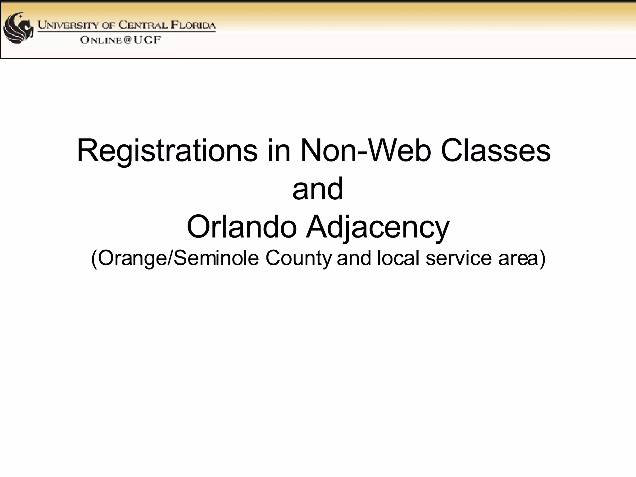 Registrations in Non-Web Classes  and Orlando Adjacency (Orange/Seminole County and local service area) 