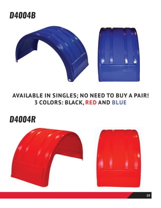 D4004B
D4004R
AVAILABLE IN SINGLES; NO NEED TO BUY A PAIR!
3 COLORS: BLACK, RED AND BLUE
10
 