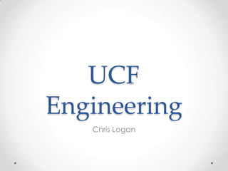 UCF
Engineering
   Chris Logan
 
