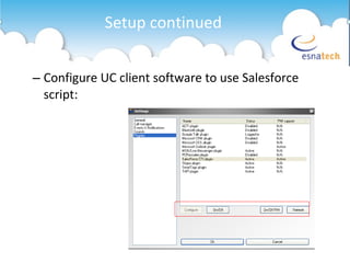 Configure UC client software to use Salesforce script: Setup continued 
