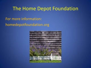 The Home Depot Foundation
For more information:
homedepotfoundation.org
 