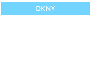 DKNY
 