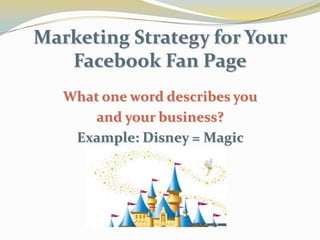 Let’s Review!Create a Fan Page NOT a Profile Page for your business.