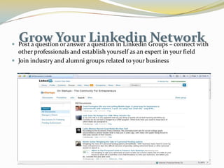 You can thenform enduring connectionsby inviting business contacts to join Linkedin and connect to you.