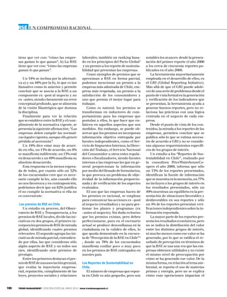 RSE     UN COMPROMISO RACIONAL




      tiene que ver con: “cómo las empre-              laborales; también un ranking basa-       notables los avances desde la presen-
      sas gastan lo que ganan”, b) La RSE              do en los principios del Pacto Global3    tación del primer reporte el año 2000
      tiene que ver con: “cómo las empresas             y un premio a los reporte de sustenta-   a los cerca de cincuenta reportes pu-
      ganan lo que ganan”.                             bilidad que presentan las empresas.       blicados en el año 2008.
                                                           Como ejemplos de premios que se          La herramienta mayoritariamente
         Un 54% se inclina por la alternati-           aproximan a RSE en forma parcial,         empleada en el desarrollo de ellos, es
      va a) y un 46% por la b), lo que es tan          podemos mencionar un premio a la          el GRI (Global Reporting Initiative).
      llamativo como lo anterior y permite             empresa más admirada de Chile, em-        Más allá de que el GRI puede adole-
      concluir que se asocia a la RSE a un             presa más respetada, un premio a la       cer de una serie de problemas desde el
      componente ex -post al negocio y no              satisfacción de los consumidores y        punto de vista formal en la generación
      ex –antes, siendo claramente un error            uno que premia el mejor lugar para        y verificación de los indicadores que
      conceptual profundo, que se alimenta             trabajar.                                 se presentan, la herramienta ayuda a
      de la visión filantrópica que domina                 Como es natural, los premios se       generar buenos reportes, pero no re-
      la disciplina.                                   transforman en inductores de com-         laciona las prácticas con una lógica
         Finalmente para ver la relación               portamiento para las empresas que         centrada en el negocio de cada em-
      que se establece entre la RSE y el cum-          postulan a ellos, lo que hace que en-     presa.
      plimiento de la normativa vigente, se            faticen en aquellos aspectos que son         Desde el punto de vista de los con-
      presenta la siguiente afirmación; “Las           medidos. Sin embargo, se puede ob-        tenidos, la mirada a los reportes de las
      empresas deben cumplir las normati-              servar que los premios no incorporan      empresas, permiten concluir que se
      vas legales vigentes, aunque ello genere         información objetiva entregada por        publica sólo lo que se estima necesa-
      pérdida al accionista”.                          fuentes independientes, como el Ser-      rio de acuerdo a GRI y no se conside-
         Un 19% dice estar muy de acuer-               vicio de Impuestos Internos, la Direc-    ran algunos requerimientos específi-
      do en ello, un 13% de acuerdo, un 6%             ción del Trabajo, el Servicio Nacional    cos de los grupos de interés.
      se manifiesta indiferente, un 13% está           del Consumidor u otros entes regula-         Un estudio a los “Reportes de Sus-
      en desacuerdo y un 49% manifiesta su             dores o fiscalizadores, siendo fuentes    tentabilidad en Chile”, realizado por
      absoluto desacuerdo.                             internas a las empresas las que en ge-    la consultora PriceWaterhouseCo-
         Esta respuesta es la menos espera-            neral proporcionan la información         opers el año 2009, informa que sólo
      da de todas, por cuanto sólo un 32%              por medio del llenado de formularios,     un 33% de los reportes presentados,
      de los encuestados cree que es nece-             lo que provoca un problema de obje-       identifican la fuente de información
      sario cumplir la ley, aún cuando ello            tividad de la información proporcio-      que se muestra en la memoria, un 77%
      no nos favorezca y en contraposición,            nada y de verificación de los aspectos    no incluyen a los grupos de interés en
      podríamos decir que un 62% justifica             evaluados.                                los resultados presentados, sólo un
      el no cumplir la normativa si ella no                El uso que las empresas hacen de      40% muestran un equilibrio en la pre-
      es conveniente.                                  los premios es racional, se emplean       sentación de situaciones favorables y
                                                       para comunicar las acciones ex –post      desfavorables en sus reportes y sólo
       Los premios de RSE en Chile                     al negocio (resultados) y no para ges-    un 4% de los reportes presentan veri-
         Un estudio en proceso, del Obser-             tionar los planes y programas (ex         ficaciones independientes sobre la in-
      vatorio de RSE y Transparencia, a los            –antes al negocio). Sin duda es bueno     formación reportada.
      premios de RSE locales, divide las ini-          que los premios existan, pero deben          La mayor parte de los reportes pre-
      ciativas en dos grupos, el primero in-           perfeccionarse, pues en el escenario      senta los resultados económicos, pero
      corpora los premios de RSE de mirada             actual se produce desconfianza en la      no se indica la distribución del valor
      global, identificando cuatro premios             ciudadanía en la validez de ellos, lo     entre los distintos grupos de interés,
      relevantes. El segundo agrupa las ini-           que queda demostrado en la encues-        ni mucho menos como ese valor se ha
      ciativas de mirada parcial, entendien-           ta de “Percepción de la RSE en Chile”4    generado, por lo que se ratifica el re-
      do por ellas, las que consideran sólo            , donde un 78% de los encuestados         sultado de percepción en términos de
      algún aspecto de RSE y no todos sus              manifiesta confiar poco o muy poco        que la RSE se usa una vez que las em-
      ejes, identificando siete premios de             en los premios de RSE entregados en       presas obtienen utilidades y no existe
      prestigio.                                       nuestro país.                             el mismo nivel de preocupación por
         Entre los primeros destacan el pre-                                                     cómo se ha generado ese valor. De la
      mio de RSE de una asociación gremial,            Los Reportes de Sustentabilidad en        misma forma, en relación al tema am-
      que evalúa la trayectoria empresa-               Chile.                                    biental, se reporta el uso de materias
      rial, reputación, cumplimiento de las               El número de empresas que repor-       primas y energía, pero no se explica
      leyes, proyectos sociales y relaciones           ta en Chile es aún pequeño, pero son      cómo esas operaciones impactan el


180   TREND MANAGEMENT | EDICIÓN ESPECIAL MAYO 2010 | www.trendmanagement.cl
 