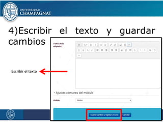 4)Escribir el texto y guardar
cambios
www.campusvirtual.uch.edu.ar
cdigital@uch.edu.ar
Teléfono: 261-4244843
Escribir el texto
 