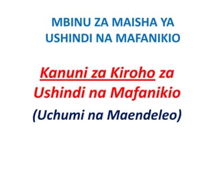 MBINU ZA MAISHA YA 
 USHINDI NA MAFANIKIO

 Kanuni za Kiroho za 
 Kanuni za Kiroho za
Ushindi na Mafanikio
Ushindi na Mafanikio
(Uchumi na Maendeleo)
(Uchumi na Maendeleo)
 