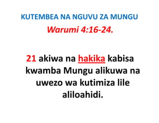 KUTEMBEA NA NGUVU ZA MUNGU
     Warumi 4:16‐24.

 21 akiwa na hakika kabisa
 kwamba Mungu alikuwa na
   uwezo wa kutimiza lile
         aliloahidi. 
 