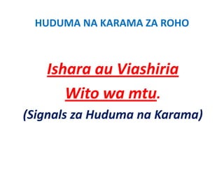 HUDUMA NA KARAMA ZA ROHO



   Ishara au Viashiria 
      Wito wa mtu
      Wito wa mtu.
(Signals za Huduma na Karama)
(Signals za Huduma na Karama)
 