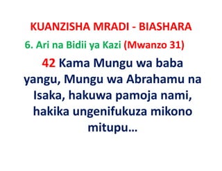 KUANZISHA MRADI ‐ BIASHARA
6. Ari na Bidii ya Kazi (Mwanzo 31)
    42 Kama Mungu wa baba
yangu, Mungu wa Ab h
                  Abrahamu na
  Isaka, hakuwa
  Isaka hakuwa pamoja nami
                       nami, 
 hakika ungenifukuza mikono
            mitupu… 
 