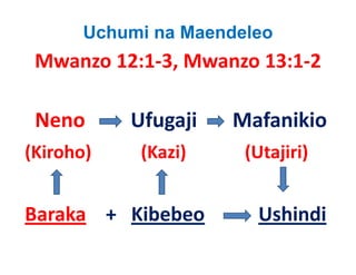Uchumi na Maendeleo
 Mwanzo 12:1‐3, Mwanzo 13:1‐2

 Neno            Ufugaji          Mafanikio
(Kiroho)           (Kazi)             (Utajiri)
(Kiroho)           (Kazi)             (Utajiri)


Baraka +   Kibebeo                    Ushindi
 
