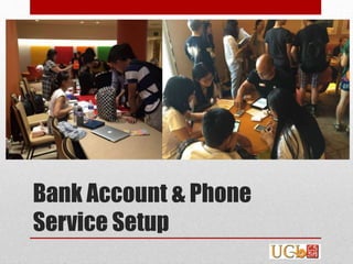 Bank Account & Phone
Service Setup
 