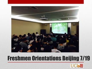 Freshmen Orientations Beijing 7/19
 