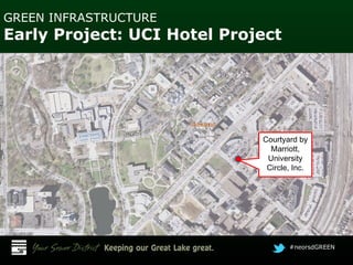 #neorsdGREEN
GREEN INFRASTRUCTURE
Early Project: UCI Hotel Project
Courtyard by
Marriott,
University
Circle, Inc.
 