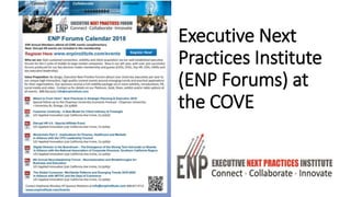 Executive Next
Practices Institute
(ENP Forums) at
the COVE
Connecting Middle to Large Market Enterprise
Leaders with insights, opportunities and
connections to emerging businesses