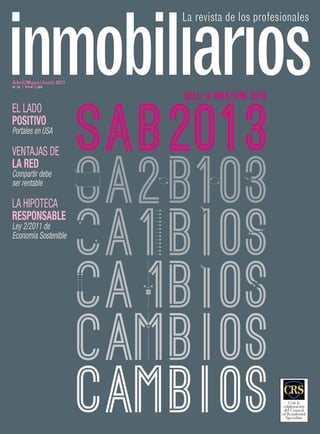 Abril/Mayo/Junio 2013
Nº 29  |  PVP: 5,90€
Con la
colaboración
del Council
of Residential
Specialists
EL LADO
POSITIVO
Portales en USA
VENTAJAS DE
LA RED
Compartir debe
ser rentable
LA HIPOTECA
RESPONSABLE
Ley 2/2011 de
Economía Sostenible
 