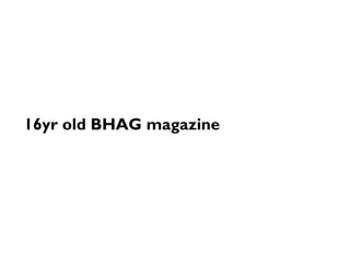 16yr old BHAG magazine
 