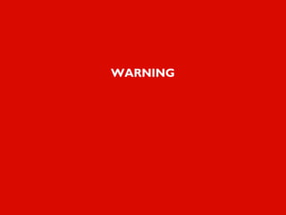 WARNING
 