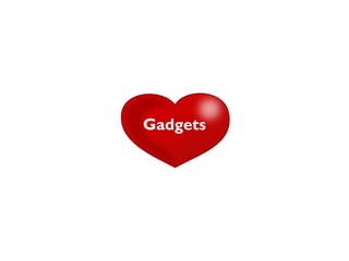 Gadgets
 