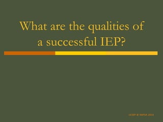 What are the qualities of a successful IEP? UCIEP @ NAFSA 2010 