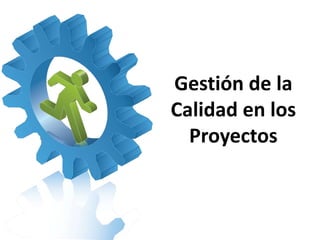 Gestión de la Calidad en los Proyectos 