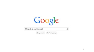 8
What is e-commerce?
 