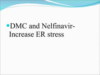 DMC and Nelfinavir-Increase ER stress 