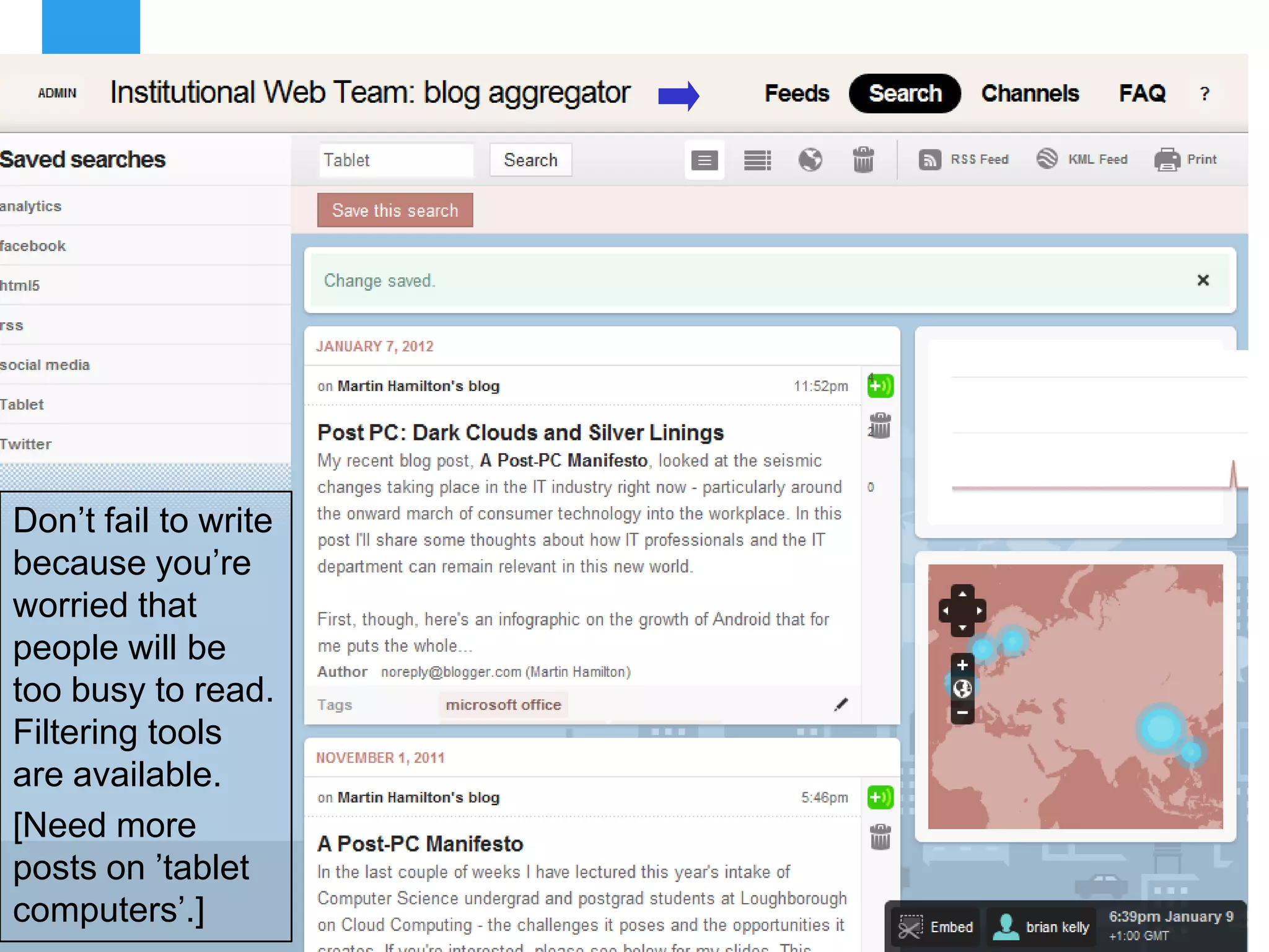 Filtering is the Challenge




Don‟t fail to write
because you‟re
worried that
people will be
too busy to read.
Filtering tools
are available.
[Need more
posts on ‟tablet
computers‟.]
22
 