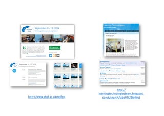 hZp://www.shef.ac.uk/telfest	
  	
  
hZp://
learningtechnologiesteam.blogspot.
co.uk/search/label/%23telfest	
  	
  
 