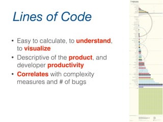 Why use metrics?
To discover facts about the world
To steer our actions
To modify human behaviour
[DeMarco]
Used by individuals, teams, companies,
external organizations…
 