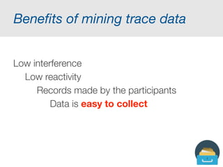 Role of data science in
software engineering
Metrics (late 1960’s)
Mining software repositories (mid 2000’s)
Software analytics (early 2010’s)
 