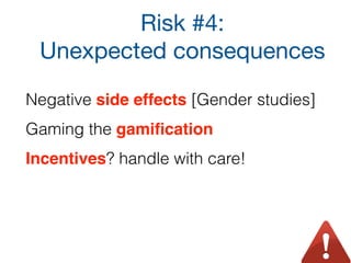 Risk #1:
Trustworthiness of the data
Data representativeness
(construct validity)
Data completeness
Inaccuracies in profiles, exaggerations,
skewed opinions
Treating humans as “rational” animals
[Harper et al.]
 