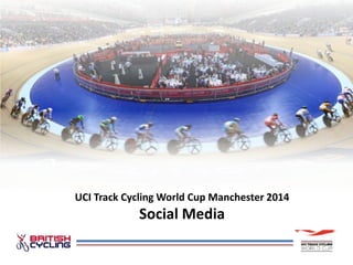 UCI Track Cycling World Cup Manchester 2014
Social Media
 