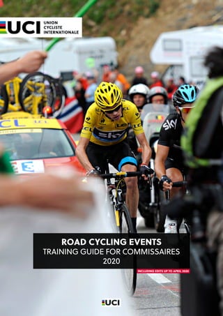 ROAD CYCLING EVENTS
TRAINING GUIDE FOR COMMISSAIRES
2020
INCLUDING EDITS UP TO APRIL 2020
 