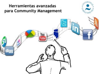 Herramientas avanzadas
 Herramientas avanzadas para Community Management
para Community Management




                                   @jordilidon | jordi.lidon@gmail.com
 
