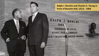 Ralph J. Bunche and Charles E. Young in
front of Bunche Hall, UCLA - 1969
 