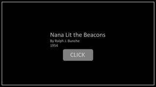 CLICK
Nana Lit the Beacons
By Ralph J. Bunche
1954
 