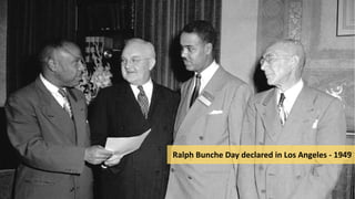 Ralph Bunche Day declared in Los Angeles - 1949
 