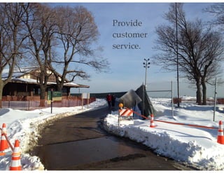 Provide!
customer!
service.
 