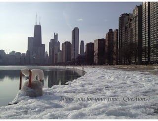 Thank you for your time. Questions?
 