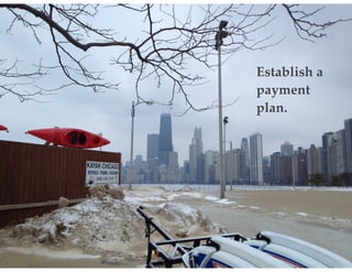 Establish a!
payment!
plan.
 