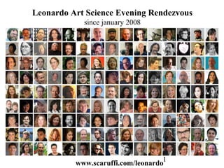 Leonardo Art Science Evening Rendezvous
            since january 2008




          www.scaruffi.com/leonardo1
 