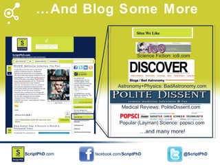 … And Blog Some More Science Fiction: io9.com Astronomy+Physics: BadAstronomy.com Medical Reviews: PoliteDissent.com Popular (Layman) Science: popsci.com … and many more! 