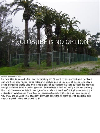 ENCLOSURE IS NO OPTION
Saturday, November 13, 2010
By now this is an old idea, and I certainly don't want to deliver yet a...