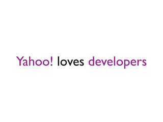 Yahoo! loves developers
 
