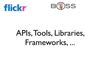 APIs, Tools, Libraries,
  Frameworks, ...
 