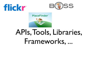 APIs, Tools, Libraries,
  Frameworks, ...
 